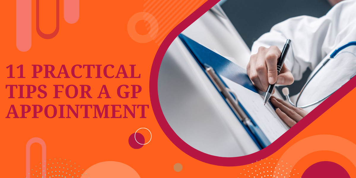 11 PRACTICAL TIPS TO FOLLOW FOR A GP APPOINTMENT