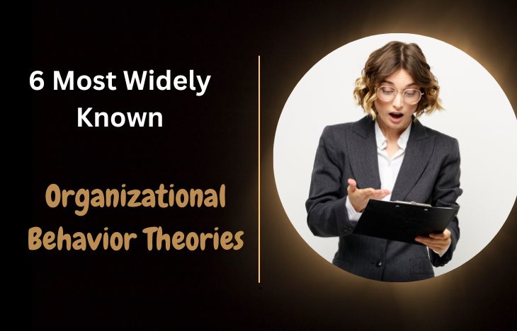 6 Most Widely Known Organizational Behavior Theories