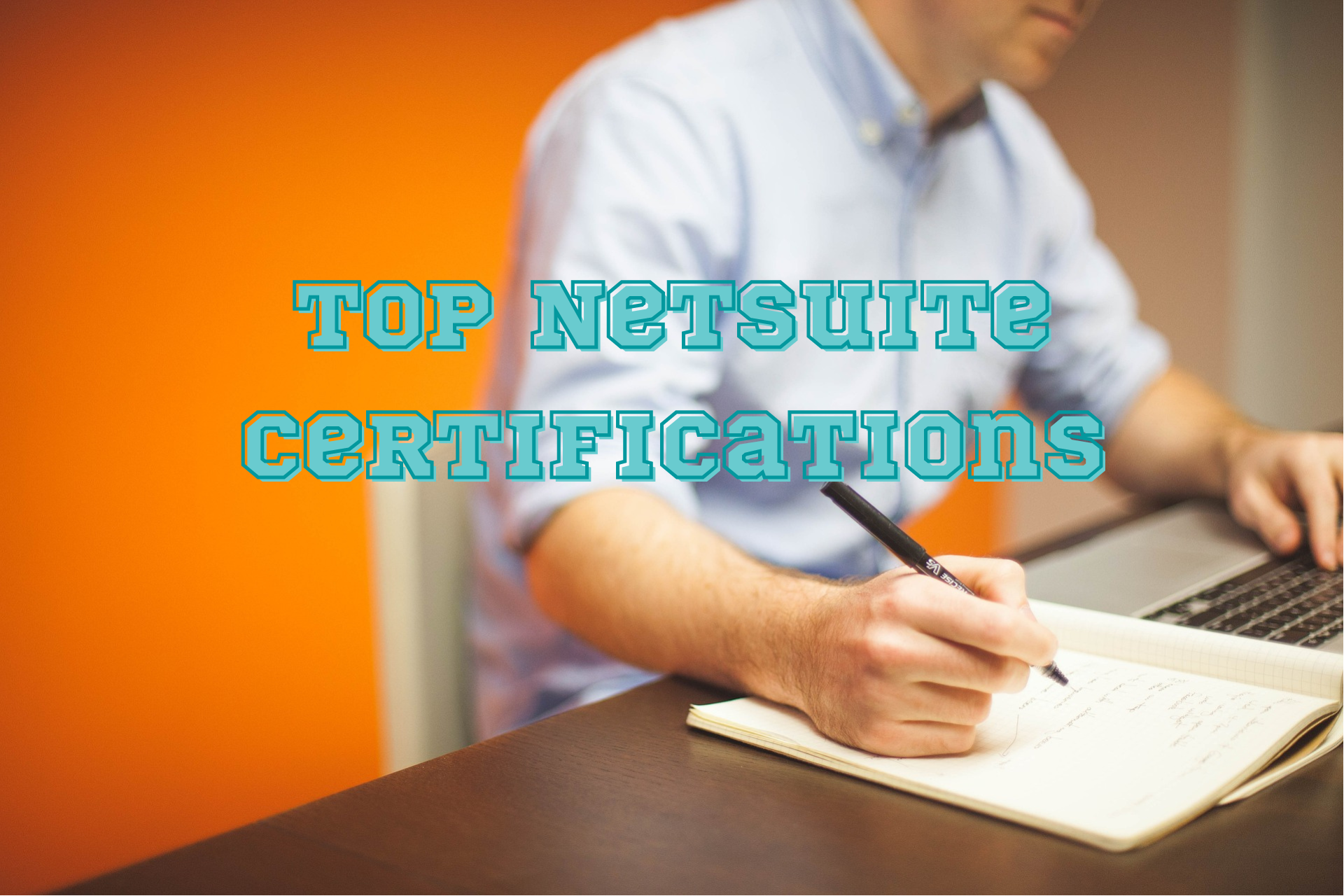 Top NetSuite Certifications in 2023: An Overview